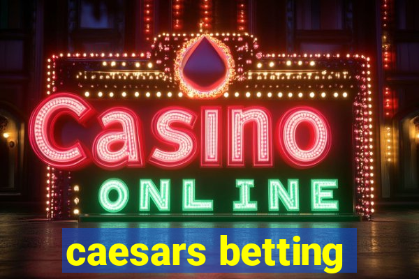 caesars betting