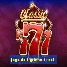 jogo do tigrinho 1 real