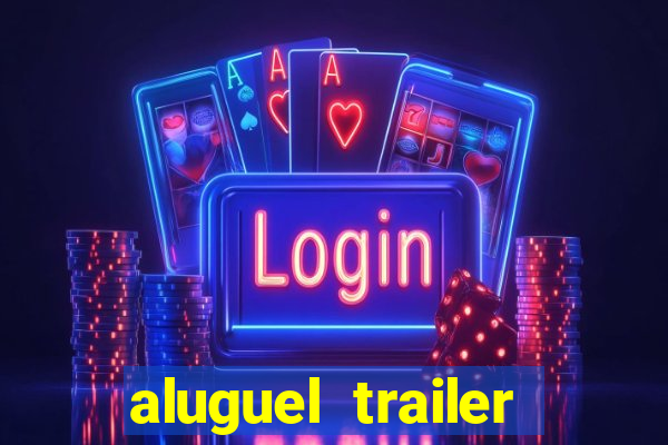 aluguel trailer porto alegre