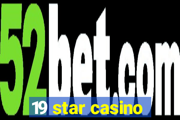 19 star casino