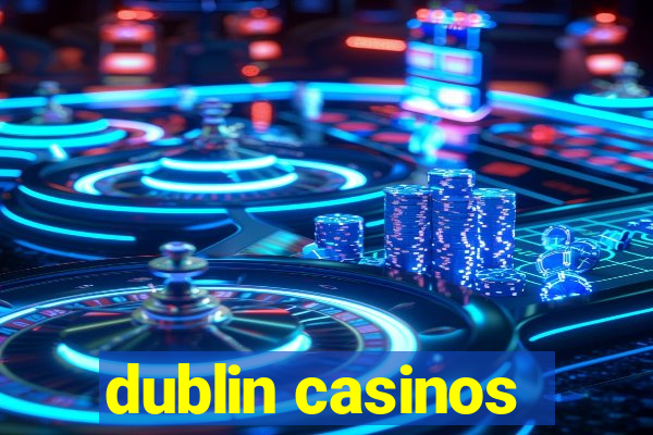 dublin casinos