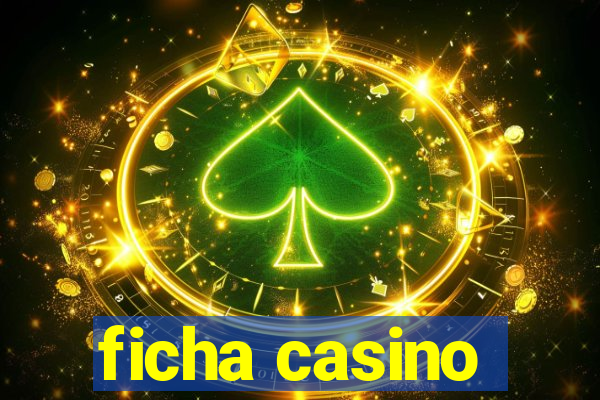 ficha casino