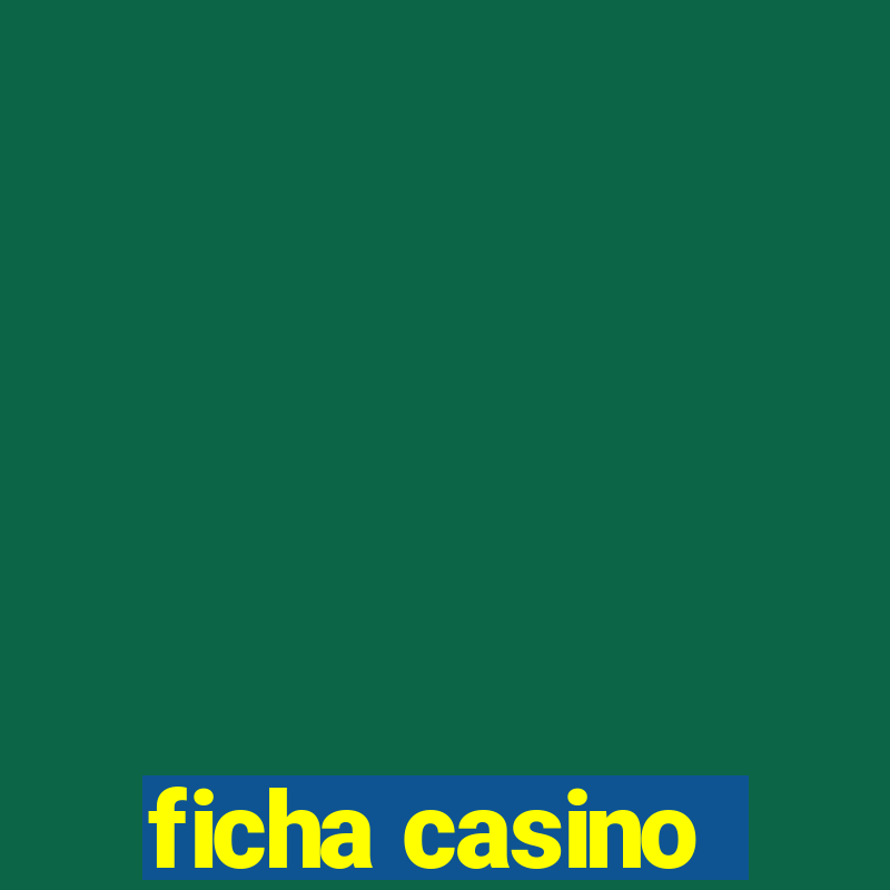 ficha casino