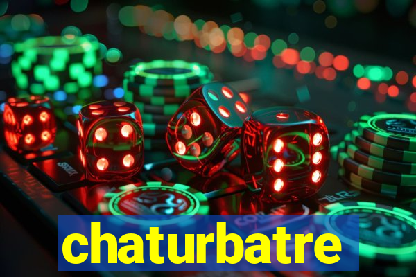 chaturbatre