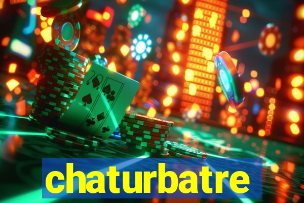 chaturbatre