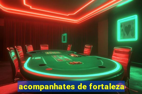 acompanhates de fortaleza