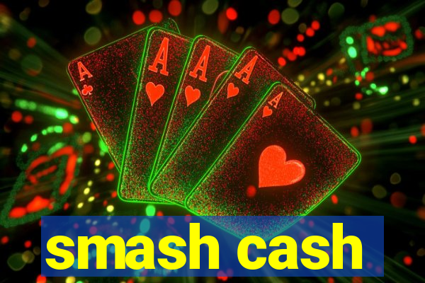 smash cash