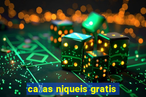 ca莽as niqueis gratis