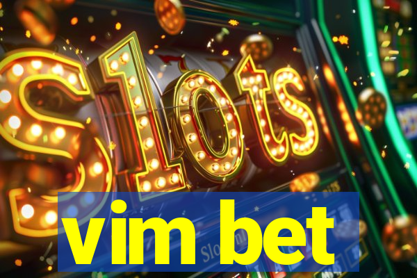 vim bet