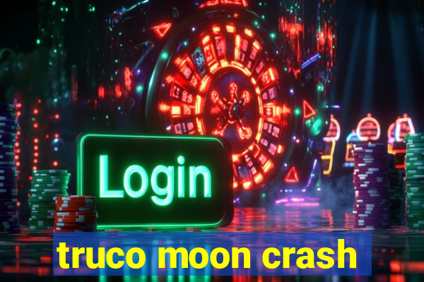 truco moon crash