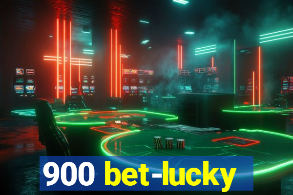 900 bet-lucky