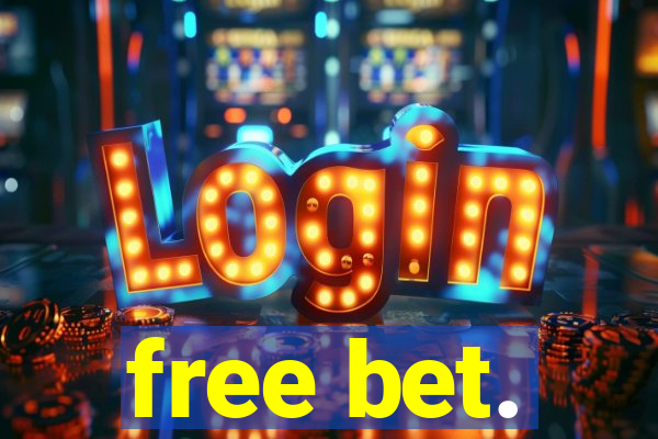 free bet.