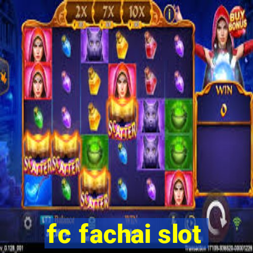 fc fachai slot