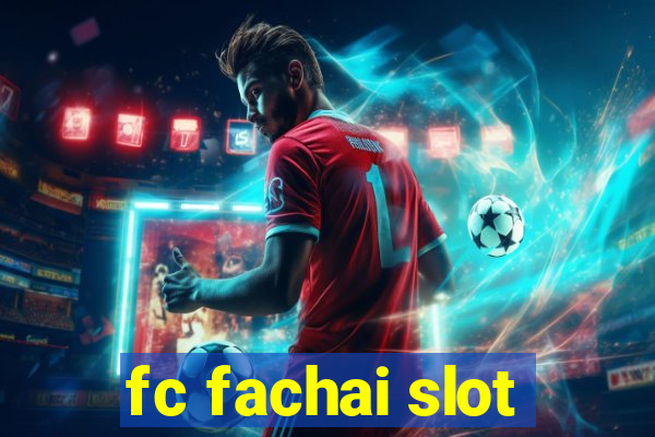 fc fachai slot