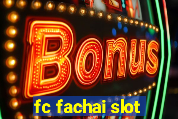 fc fachai slot