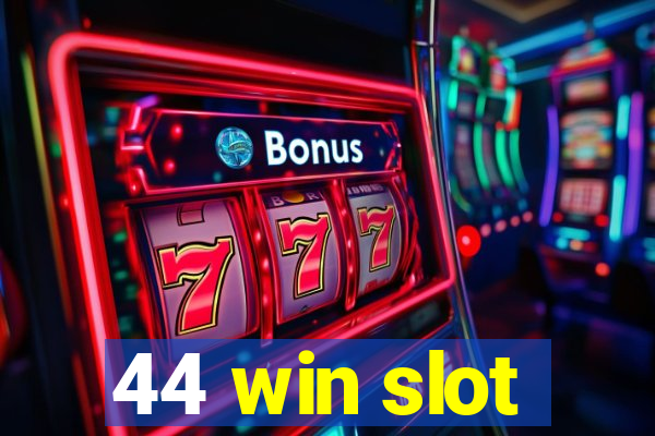 44 win slot