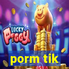 porm tik