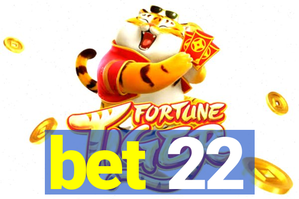 bet 22