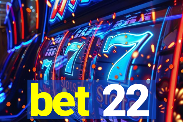 bet 22