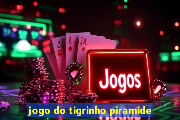 jogo do tigrinho piramide