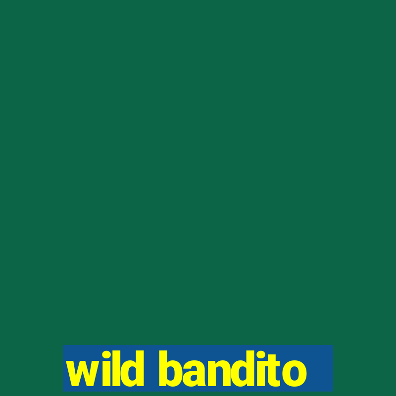 wild bandito