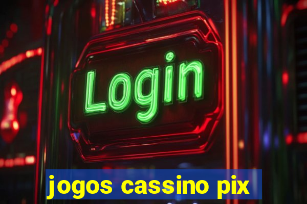 jogos cassino pix