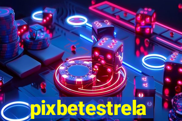 pixbetestrela