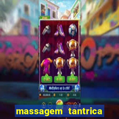 massagem tantrica zona leste