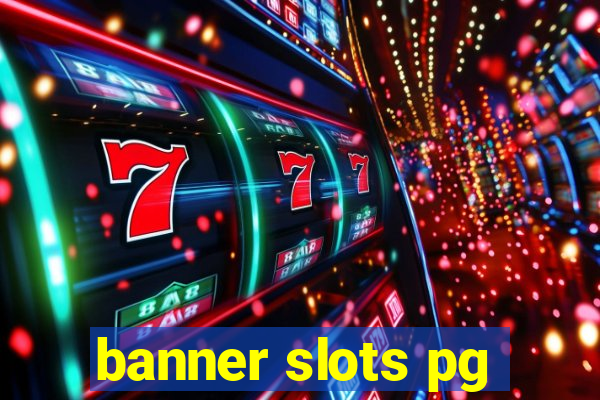 banner slots pg