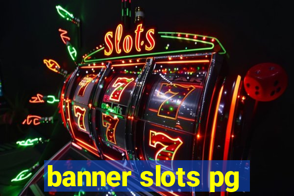 banner slots pg