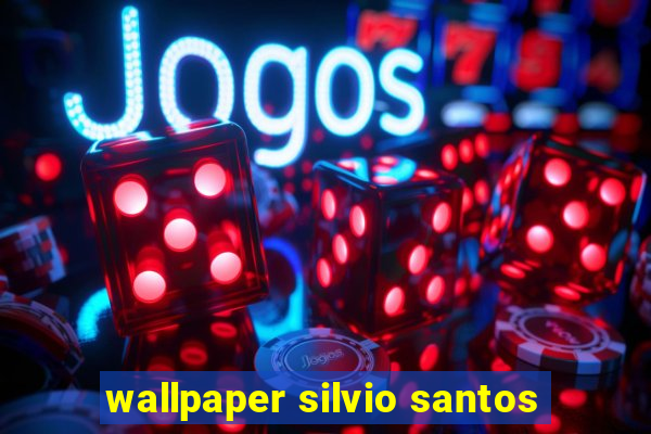 wallpaper silvio santos