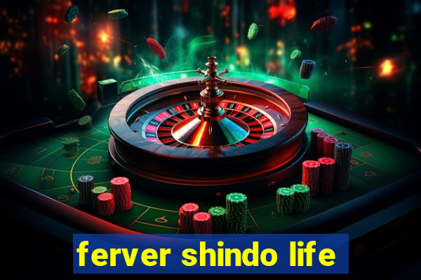 ferver shindo life