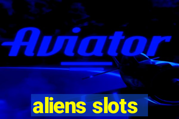 aliens slots