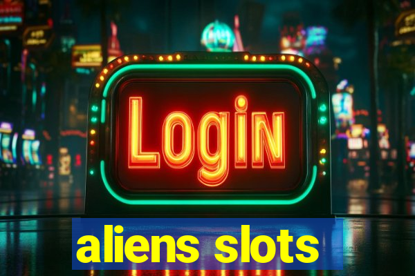 aliens slots