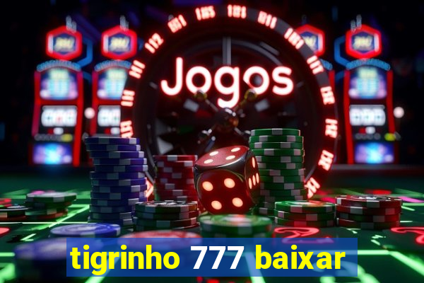 tigrinho 777 baixar