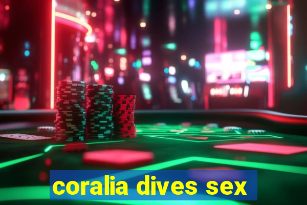 coralia dives sex