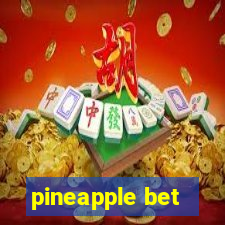 pineapple bet