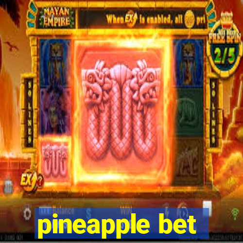 pineapple bet