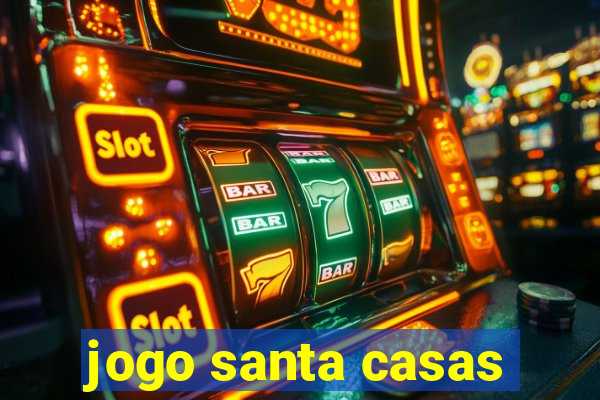 jogo santa casas