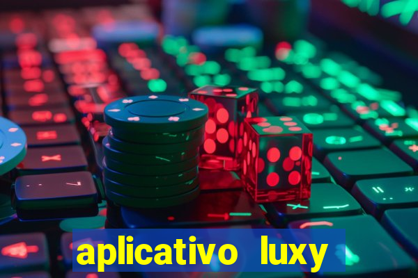 aplicativo luxy como funciona