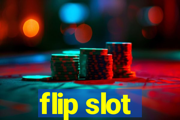 flip slot