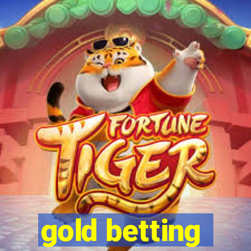 gold betting