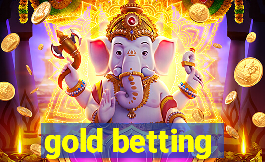 gold betting