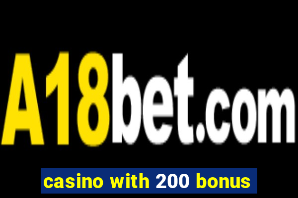 casino with 200 bonus