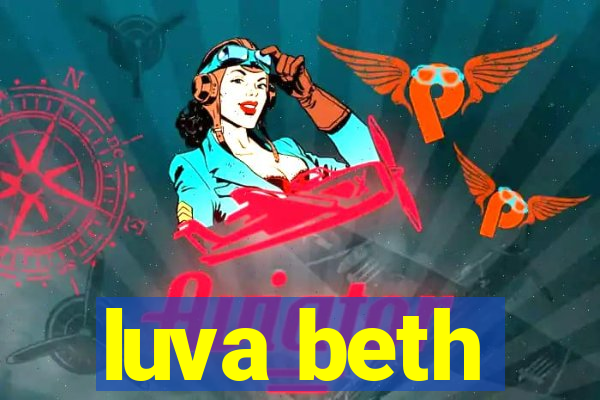 luva beth