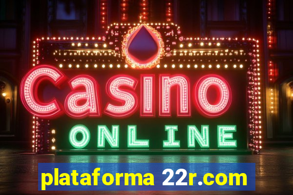 plataforma 22r.com