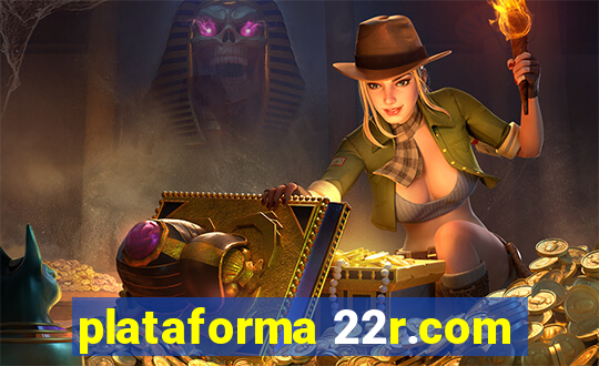 plataforma 22r.com