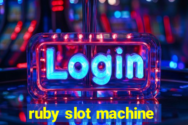 ruby slot machine