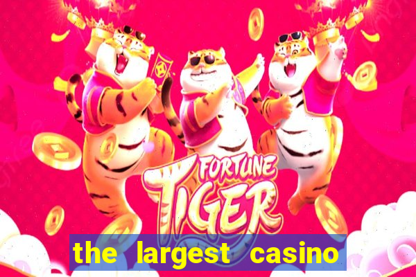 the largest casino in the us