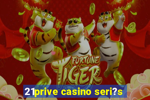 21prive casino seri?s